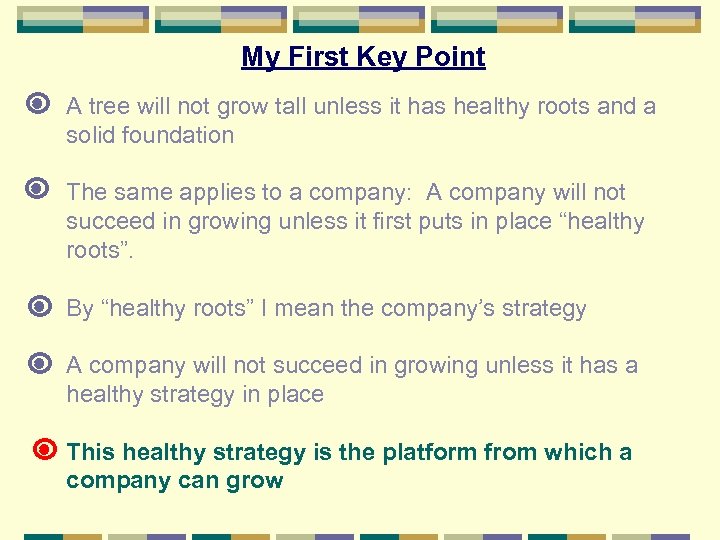 My First Key Point A tree will not grow tall unless it has healthy