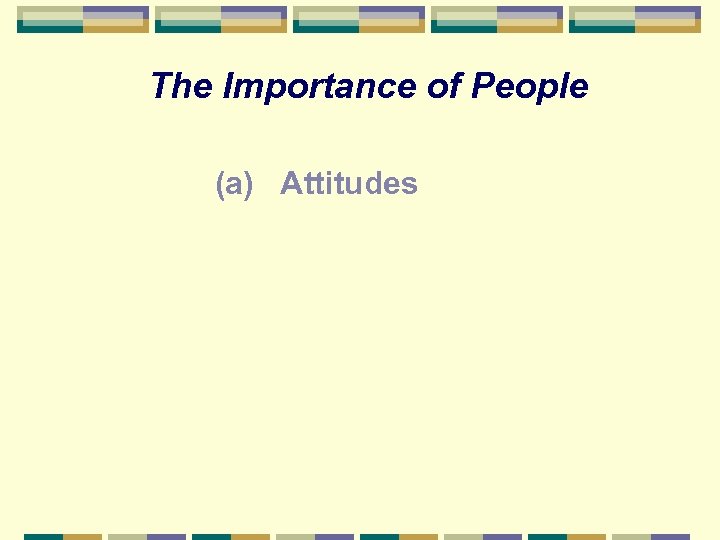 The Importance of People (a) Attitudes 