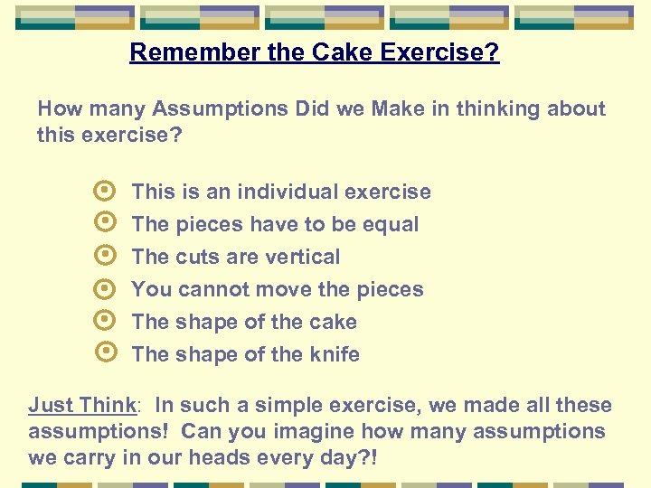 Remember the Cake Exercise? How many Assumptions Did we Make in thinking about this