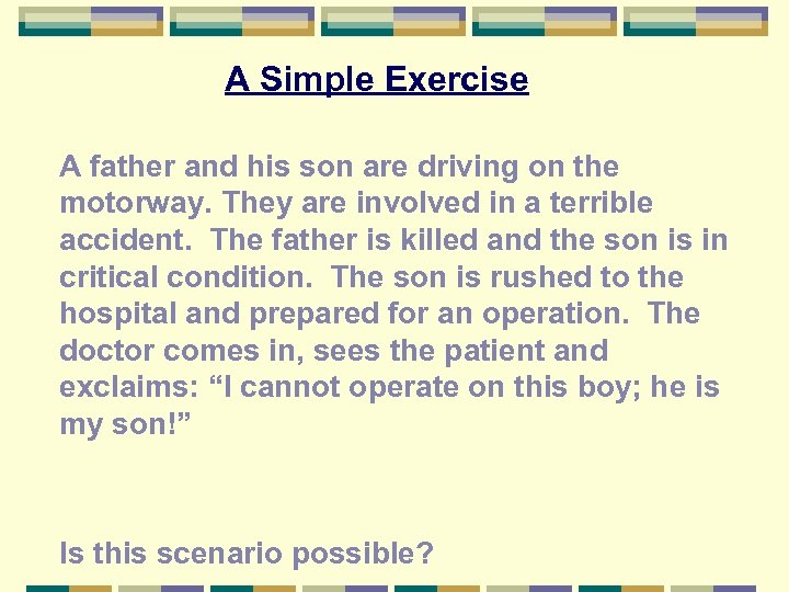 A Simple Exercise A father and his son are driving on the motorway. They