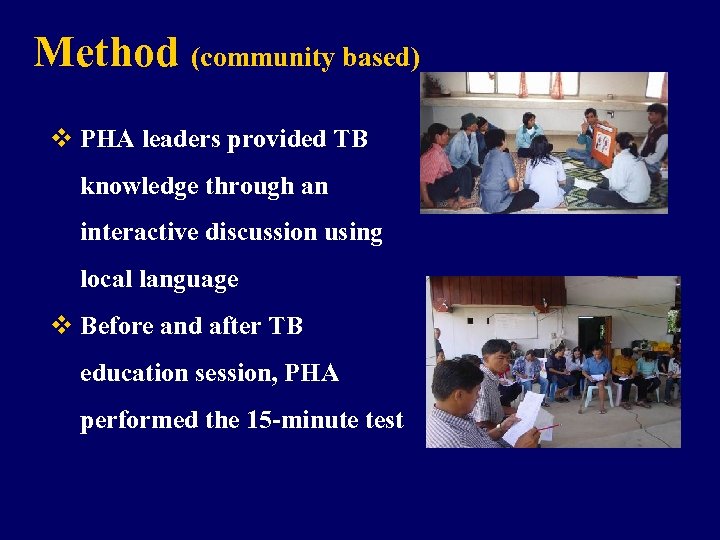 Method (community based) v PHA leaders provided TB knowledge through an interactive discussion using