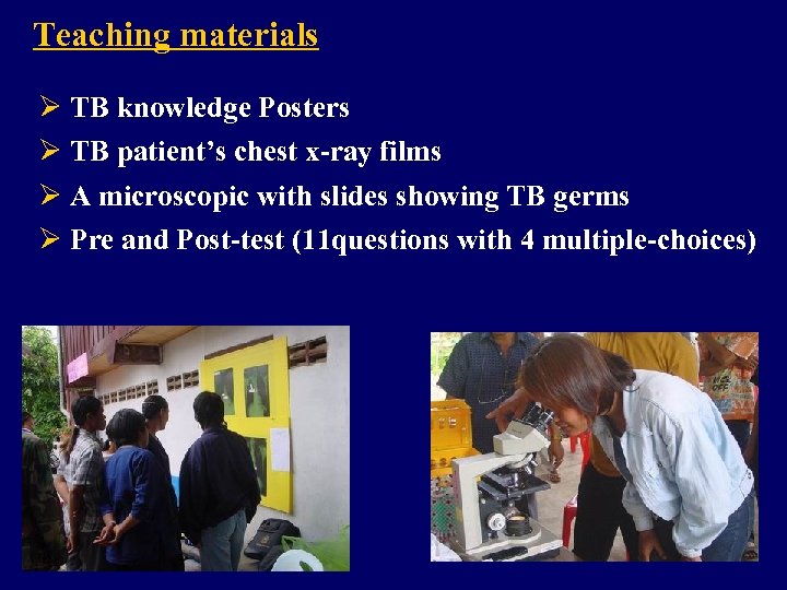 Teaching materials Ø TB knowledge Posters Ø TB patient’s chest x-ray films Ø A