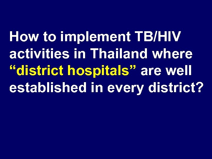 How to implement TB/HIV activities in Thailand where “district hospitals” are well established in