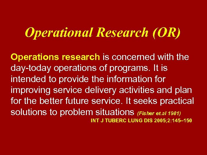Operational Research (OR) Operations research is concerned with the day-today operations of programs. It