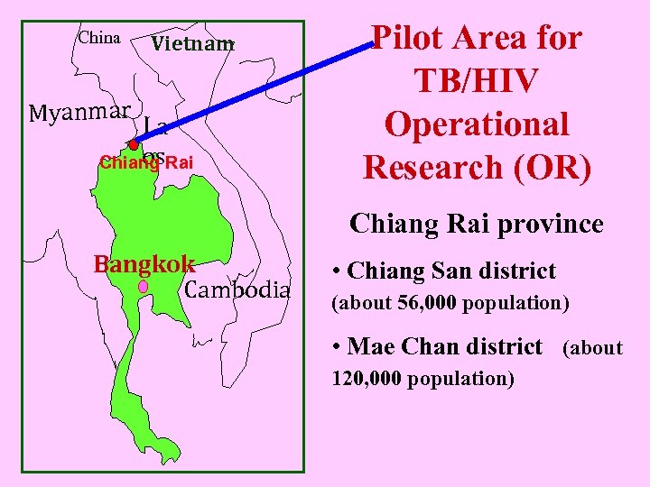 China Vietnam Myanmar L a os Chiang Rai Pilot Area for TB/HIV Operational Research