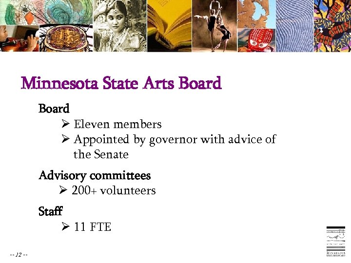 Minnesota State Arts Board Ø Eleven members Ø Appointed by governor with advice of