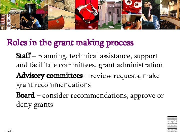 Roles in the grant making process Staff – planning, technical assistance, support and facilitate
