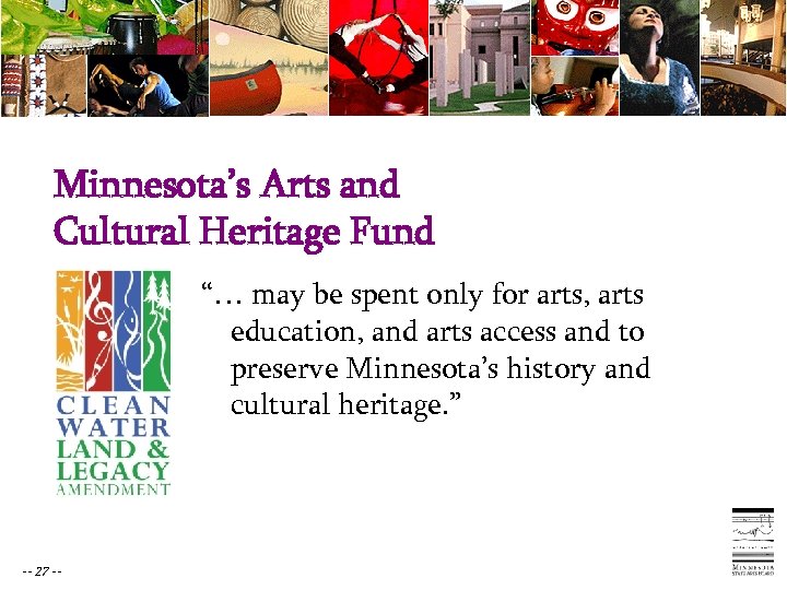 Minnesota’s Arts and Cultural Heritage Fund “… may be spent only for arts, arts