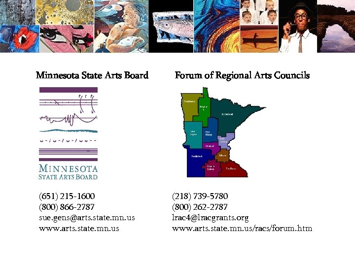Minnesota State Arts Board (651) 215 -1600 (800) 866 -2787 sue. gens@arts. state. mn.