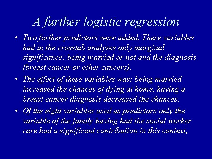 A further logistic regression • Two further predictors were added. These variables had in