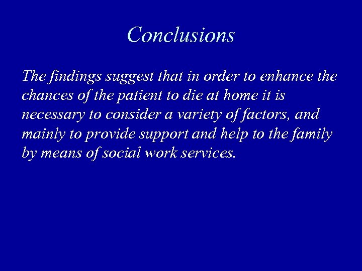 Conclusions The findings suggest that in order to enhance the chances of the patient