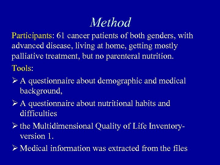 Method Participants: 61 cancer patients of both genders, with advanced disease, living at home,