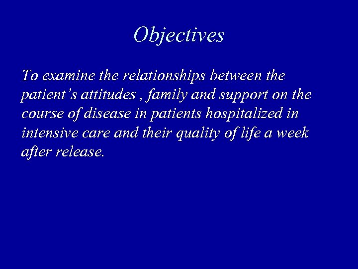 Objectives To examine the relationships between the patient’s attitudes , family and support on