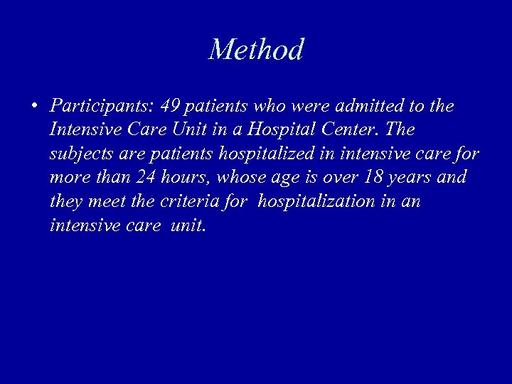 Method • Participants: 49 patients who were admitted to the Intensive Care Unit in