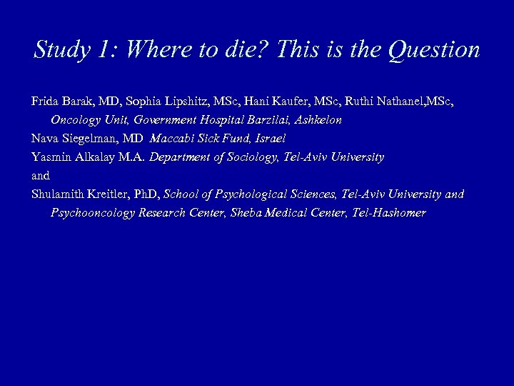 Study 1: Where to die? This is the Question Frida Barak, MD, Sophia Lipshitz,