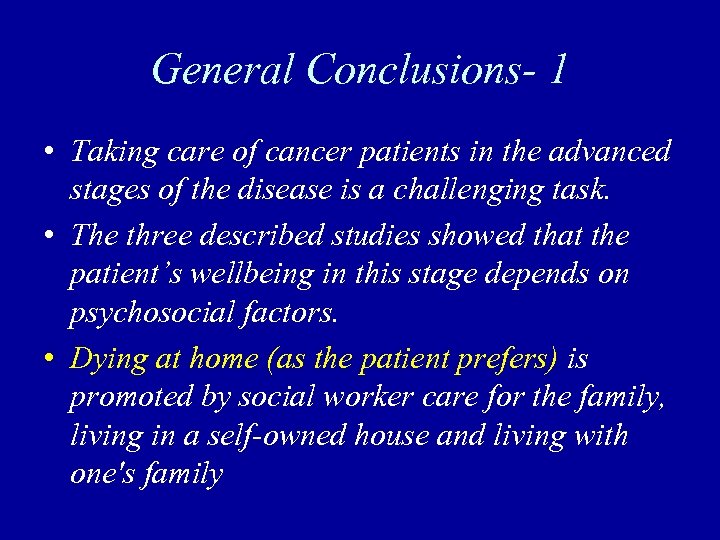 General Conclusions- 1 • Taking care of cancer patients in the advanced stages of