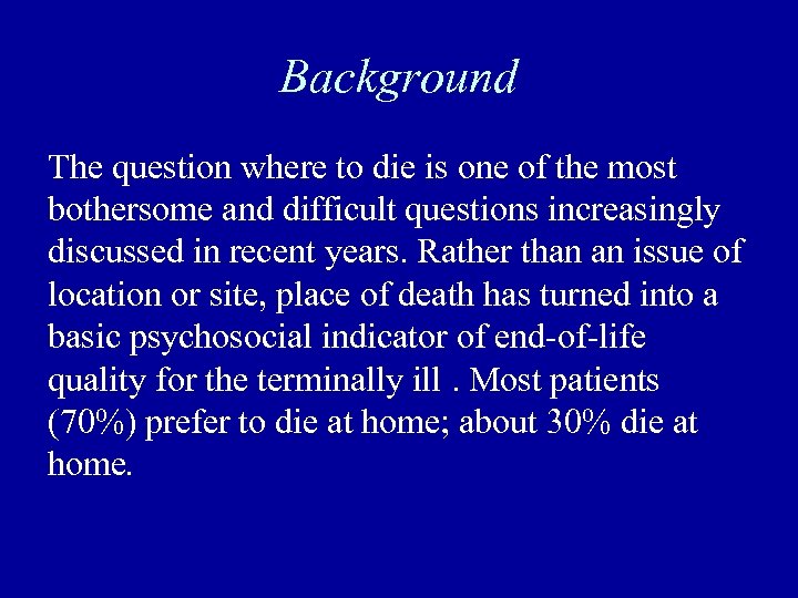 Background The question where to die is one of the most bothersome and difficult