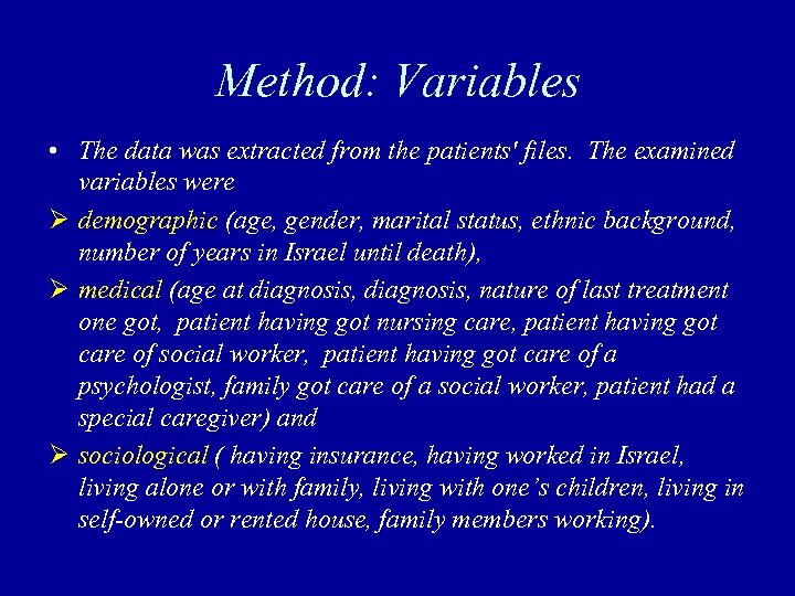 Method: Variables • The data was extracted from the patients' files. The examined variables