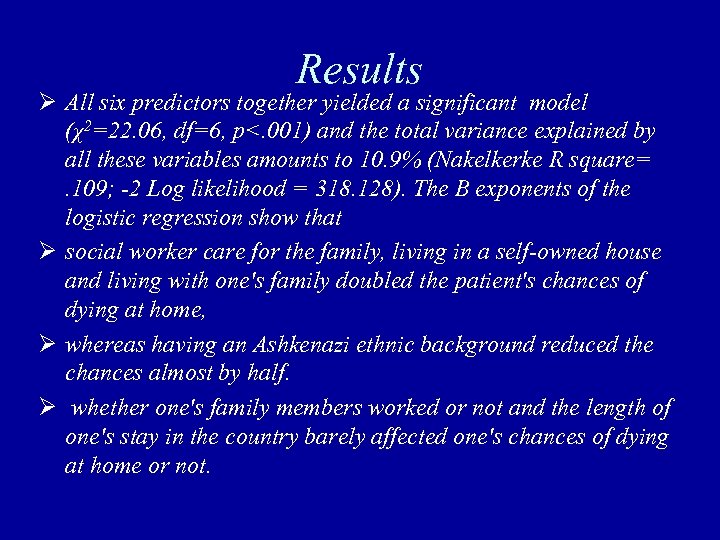 Results Ø All six predictors together yielded a significant model (χ2=22. 06, df=6, p<.