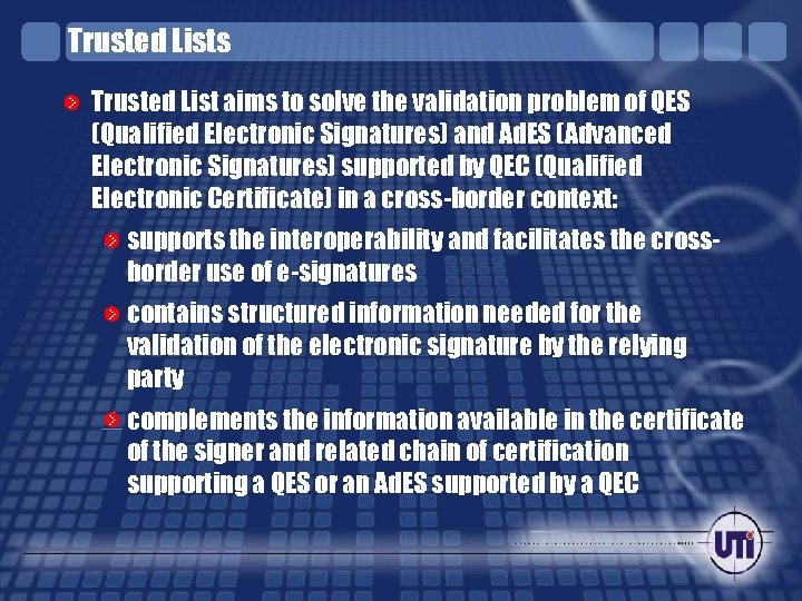Trusted Lists Trusted List aims to solve the validation problem of QES (Qualified Electronic