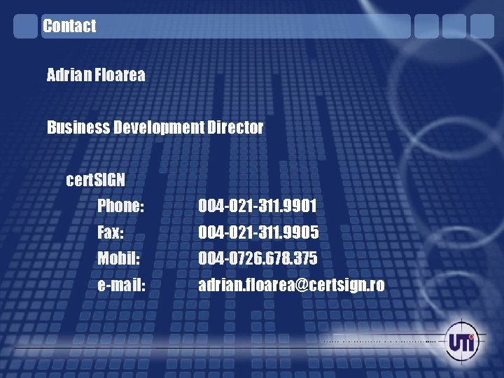 Contact Adrian Floarea Business Development Director cert. SIGN Phone: 004 -021 -311. 9901 Fax: