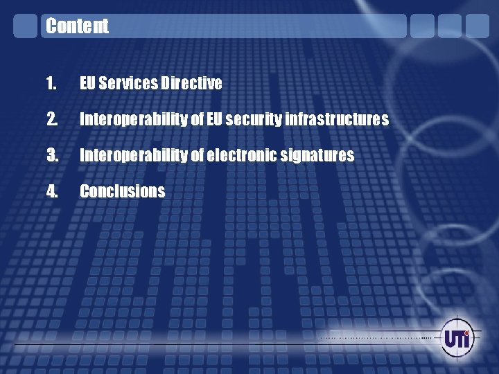 Content 1. EU Services Directive 2. Interoperability of EU security infrastructures 3. Interoperability of