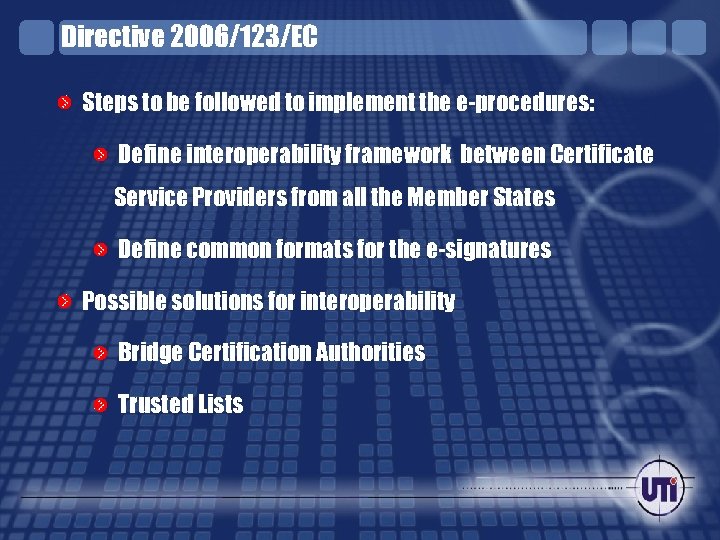 Directive 2006/123/EC Steps to be followed to implement the e-procedures: Define interoperability framework between
