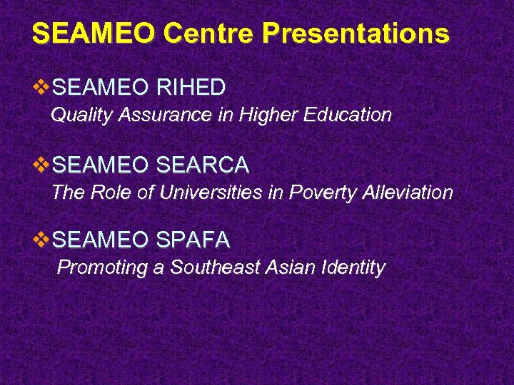 SEAMEO Centre Presentations v. SEAMEO RIHED Quality Assurance in Higher Education v. SEAMEO SEARCA