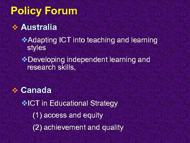 Policy Forum v Australia v. Adapting ICT into teaching and learning styles v. Developing