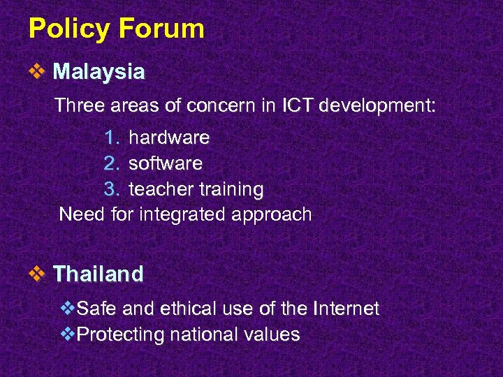 Policy Forum v Malaysia Three areas of concern in ICT development: 1. hardware 2.