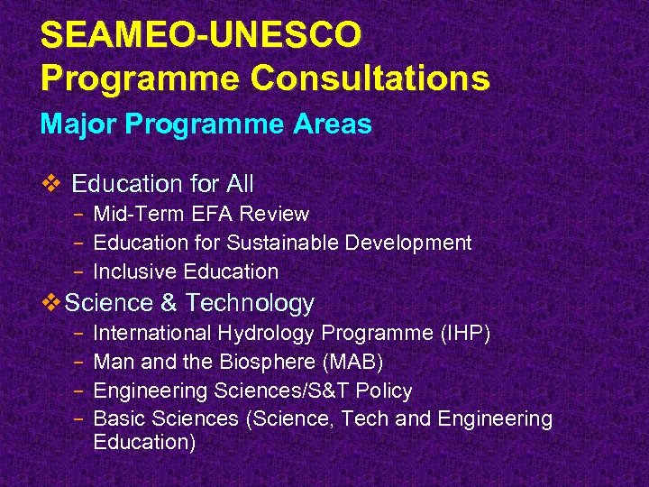 SEAMEO-UNESCO Programme Consultations Major Programme Areas v Education for All − Mid-Term EFA Review
