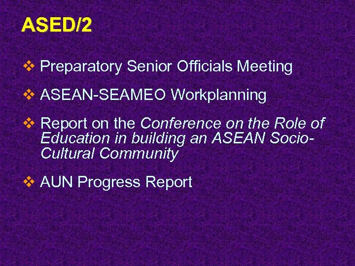 ASED/2 v Preparatory Senior Officials Meeting v ASEAN-SEAMEO Workplanning v Report on the Conference
