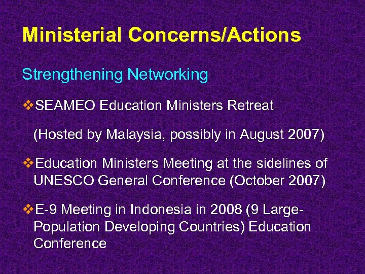 Ministerial Concerns/Actions Strengthening Networking v. SEAMEO Education Ministers Retreat (Hosted by Malaysia, possibly in