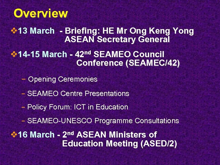 Overview v 13 March - Briefing: HE Mr Ong Keng Yong ASEAN Secretary General