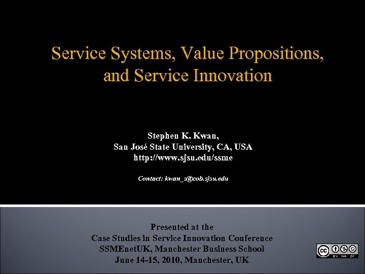 Service Systems, Value Propositions, and Service Innovation Stephen K. Kwan, San José State University,