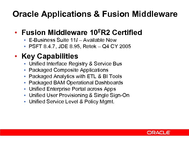 Oracle Applications & Fusion Middleware • Fusion Middleware 10 g. R 2 Certified •