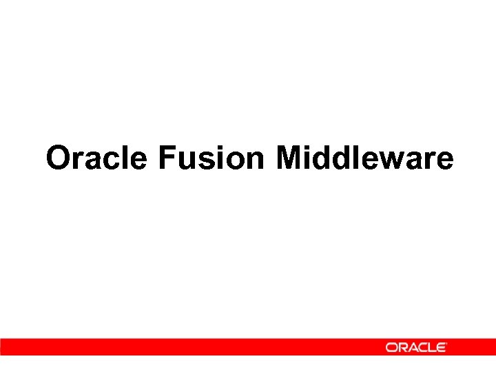 Oracle Fusion Middleware 