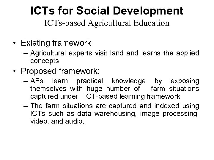 ICTs for Social Development ICTs-based Agricultural Education • Existing framework – Agricultural experts visit