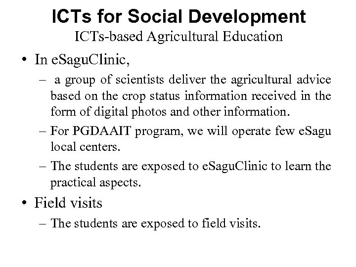 ICTs for Social Development ICTs-based Agricultural Education • In e. Sagu. Clinic, – a