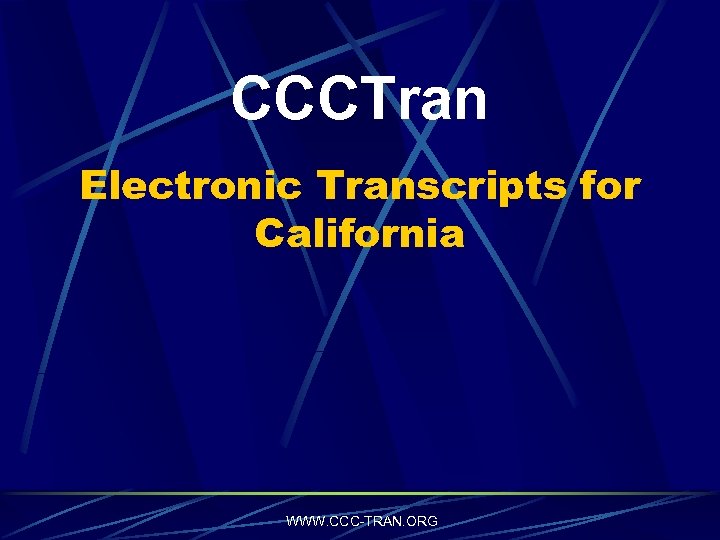 CCCTran Electronic Transcripts for California WWW. CCC-TRAN. ORG 