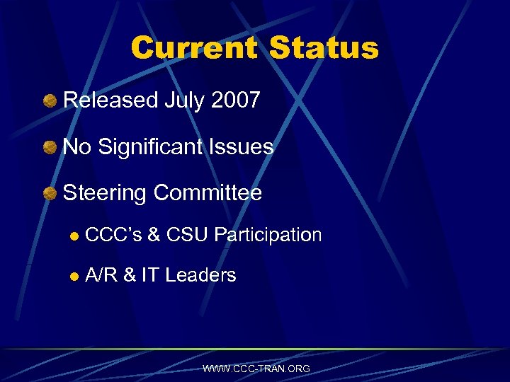 Current Status Released July 2007 No Significant Issues Steering Committee l CCC’s & CSU