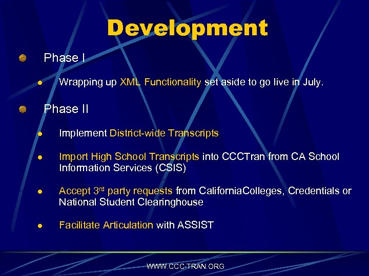 Development Phase I l Wrapping up XML Functionality set aside to go live in
