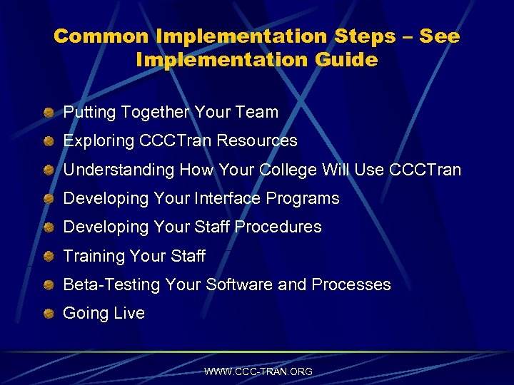 Common Implementation Steps – See Implementation Guide Putting Together Your Team Exploring CCCTran Resources
