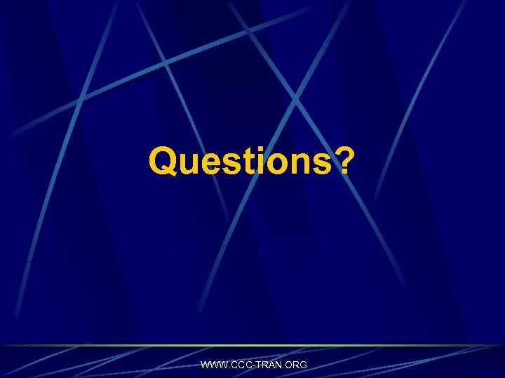 Questions? WWW. CCC-TRAN. ORG 