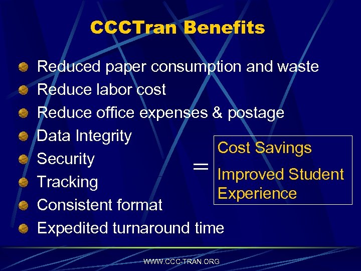 CCCTran Benefits Reduced paper consumption and waste Reduce labor cost Reduce office expenses &