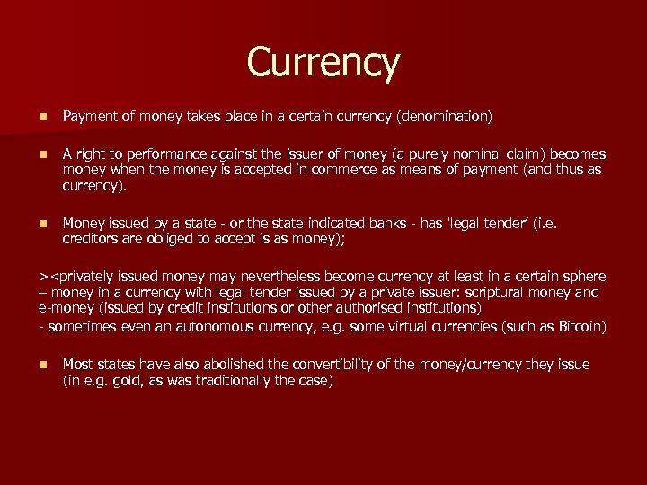 Currency n Payment of money takes place in a certain currency (denomination) n A