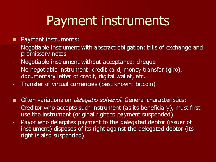 Payment instruments n n - Payment instruments: Negotiable instrument with abstract obligation: bills of