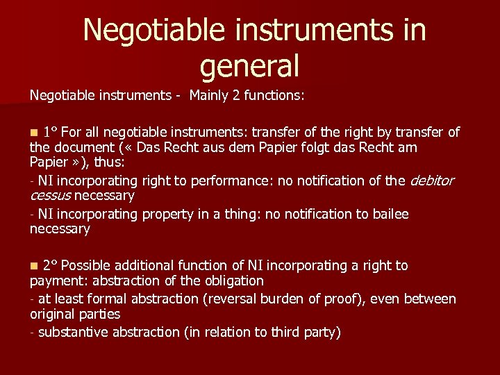  Negotiable instruments in general Negotiable instruments - Mainly 2 functions: n 1° For