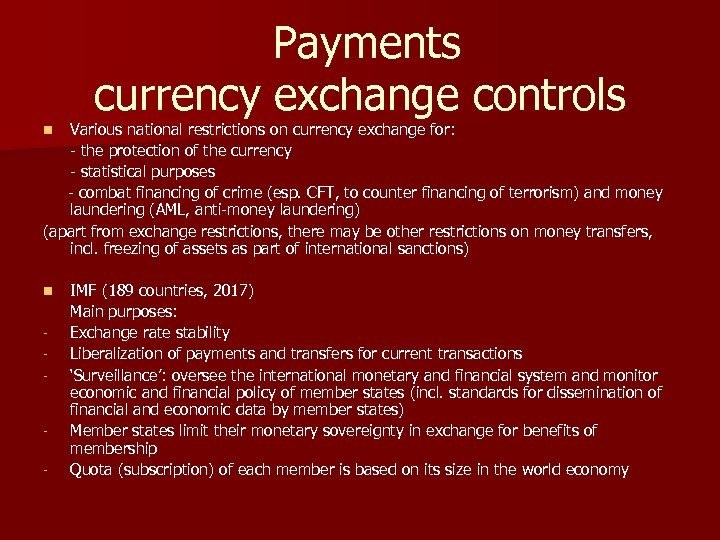  Payments currency exchange controls Various national restrictions on currency exchange for: - the