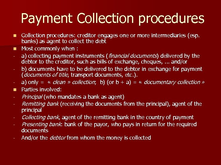  Payment Collection procedures: creditor engages one or more intermediaries (esp. banks) as agent